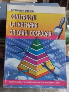 CONSTRUCTIA LA INDEMANA ORICARUI GOSPODAR - STEFAN VODA