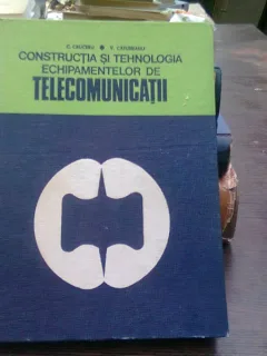 Constructia si tehnologia echipamentelor de telecomunicatii - C. Cruceru