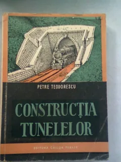 CONSTRUCTIA TUNELELOR - PETRE TEODORESCU