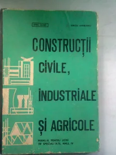 CONSTRUCTII CIVILE, INDUSTRIALE SI AGRICOLE - SPIRU HARET, MIRCEA ANGELESCU