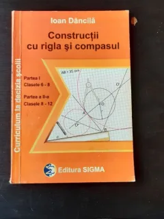 CONSTRUCTII CU RIGLA SI COMPASUL - IOAN DANCILA