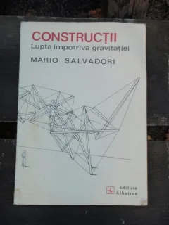 CONSTRUCTII LUPTA IMPOTRIVA GRAVITATIEI - MARIO SALVADORI