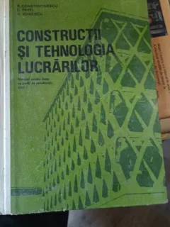 Constructii si Tehnologia Lucrarilor - R.Constantinescu , C.Pavel , V.Voinescu