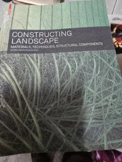 Constructing Landscape. Materials, Techniques, Structural Components - Astrid Zimmermann