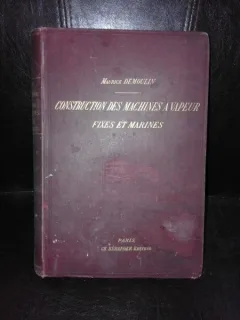 Construction des machines a vapeur, fixes et marines - Maurice Demoulin  (carte in limba franceza)
