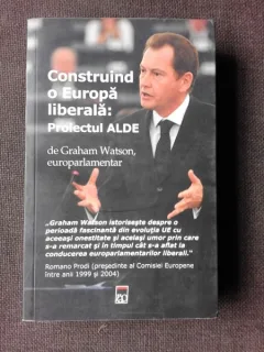 CONSTRUIND O EUROPA LIBERALA, PROIECTUL ALDE - GRAHAM WATSON