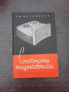 Construirea magnetofonului - T.M. Bajenescu