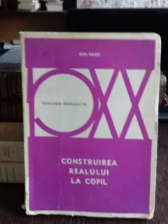 CONSTRUIREA REALULUI LA COPIL - JEAN PIAGET