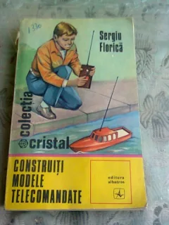 CONSTRUITI MODELE TELECOMANDATE - SERGIU FLORICA