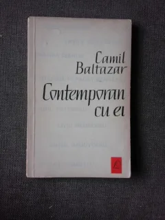 CONTEMPORAN CU EI, AMINTIRI SI PORTRETE - CAMIL BALTAZAR  (CU DEDICATIA AUTORULUI PENTRU PETRU VINTILA)