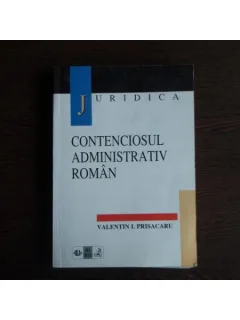 Contenciosul administrtiv roman , Dr. Valentin I Prisacaru