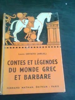 CONTES ET LEGENDES DU MONDE GREC ET BARBARE - LAURA ORVIETO  (CARTE IN LIMBA FRANCEZA)