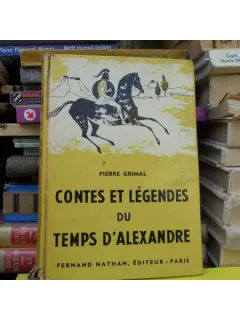 Contes et legendes du temps D'Alexandre , Pierre Grimal