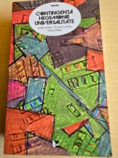 Contingenta, hegemonie, universalitate - Judith Butler, Ernesto Laclau, Slavoj Zizek
