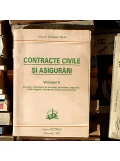 Contracte Civile si Asigurari (vol II) , Prof. dr. Francisc Deak , 1995