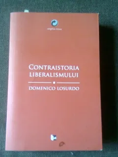 CONTRAISTORIA LIBERALISMULUI - DOMENICO LOSURDO