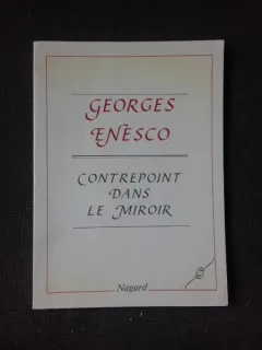 CONTREPOINT DANS LE MIROIR - GEORGES ENESCO  (TEXT IN LIMBA FRANCEZA)