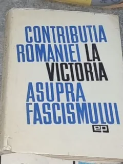 Contributia Romaniei la victoria asupra fascismului