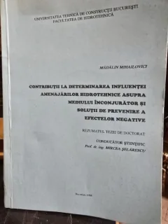 Contributii la determinarea influentei amenajarilor hidrotehnice asupra mediului inconjurator si solutii de prevenire a efectelor negative - Madalin Mihailovici