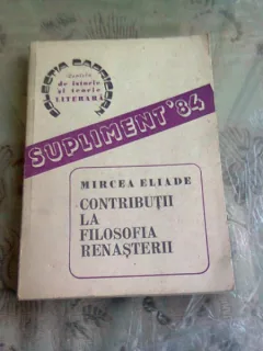CONTRIBUTII LA FILOSOFIA RENASTERII de MIRCEA ELIADE