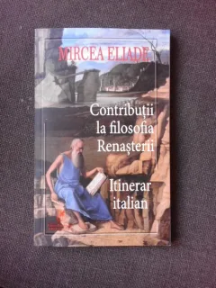 Contributii la filosofia renasterii, Mircea Eliade