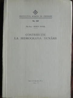CONTRIBUTII LA HIDROGRAFIA DUNARII - DORIN PAVEL