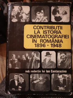 Contributii la istoria cinematografiei in Romania (1896-1948) - (sub redactia lui) Ion Cantacuzino