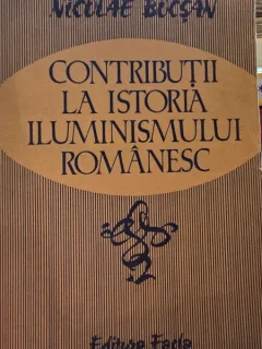 Contributii la istoria iluminismului Romanesc - Nicolae Bocsan
