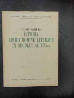 Contributii la istoria limbii romine literare in secolul al XIX-lea - Tudor Vianu