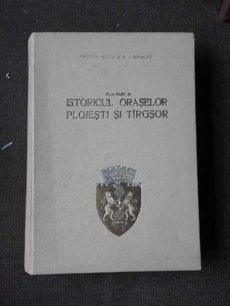 Contributii la istoricul oraselor Ploiesti si Targsor - George Potra