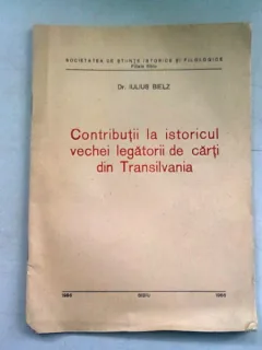 CONTRIBUTII LA ISTORICUL VECHEI LEGATORII DE CARTI DIN TRANSILVANIA - IULIUS BIELZ