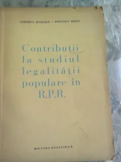 CONTRIBUTII LA STUDIUL LEGALITATII POPULARE IN R.P.R. - LUBURICI MOMCILO