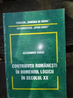 Contributii romanesti in domeniul logicii in secolul XX Alexandru Surdu