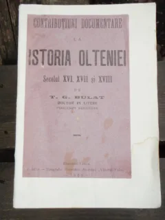 CONTRIBUTIUNI DOCUMENTARE LA ISTORIA OLTENIEI - T.G. BULAT