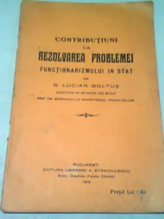 CONTRIBUTIUNI LA REZOLVAREA PROBLEMEI FUNCTIONARISMULUI IN STAT - G. LUCIAN-BOLTUS