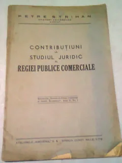 CONTRIBUTIUNI LA STUDIUL JURIDIC AL REGIEI PUBLICE COMERCIALE - PETRE STRIHAN
