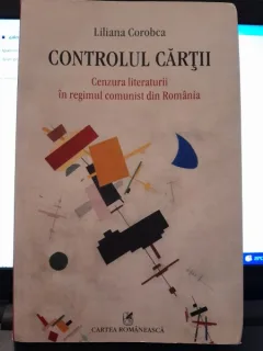 Controlul cartii, cenzura literaturii in regimul comunist din Romania - Liliana Corobca
