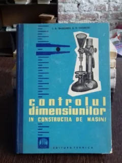CONTROLUL DIMENSIUNILOR IN CONSTRUCTIA DE MASINI - I.A. GRIGORIEV