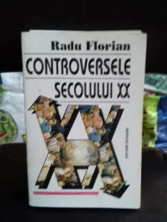 CONTROVERSELE SECOLULUI XX - RADU FLORIAN