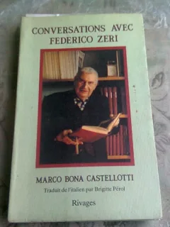 CONVERSATIONS AVEC FEDERICO ZERI - MARCO BONA CASTELLOTTI  (CARTE IN LIMBA FRANCEZA)