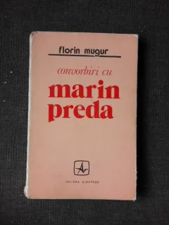 CONVORBIRI CU MARIN PREDA - FLORIN MUGUR