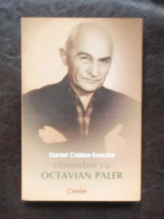 CONVORBIRI CU OCTAVIAN PALER - DANIEL CRISTEA ENACHE