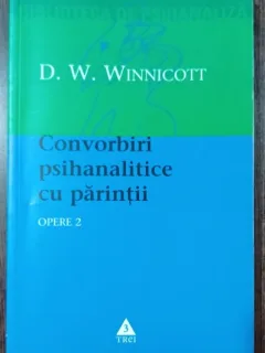 Convorbiri psihanalitice cu parintii - D. W. Winnicott