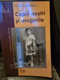Copiii nostri si drogurile - Ross Campbell