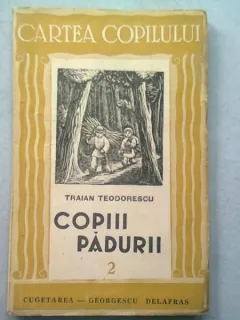 COPIII PADURII - TRAIAN TEODOREANU  VOL.I