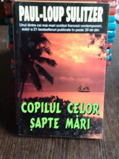 COPILUL CELOR SAPTE MARI - PAUL-LOUP SULITZER