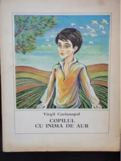 COPILUL CU INIMA DE AUR - VIRGIL CARIANOPOL