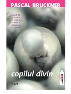 COPILUL DIVIN - PASCAL BRUCKNER