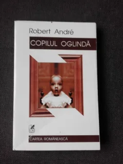 COPILUL OGLINDA - ROBERT ANDRE
