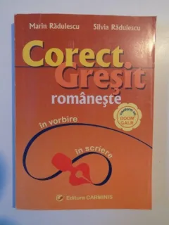 CORECT GRESIT ROMANESTE , IN VORBIRE , IN SCRIERE de MARIN RADULESCU , SILVIA RADULESCU , 2008